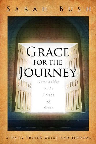 Grace for the Journey: Come Boldly to the Throne of Grace