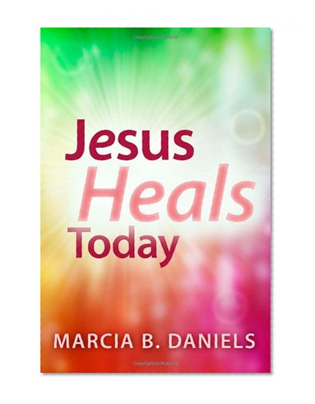 Jesus Heals Today