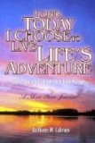 Lord, Today I Choose to Live Life's Adventures: 365 Inspirational Thoughts with Bible Passages