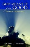 God Meant It for Good: The Alice T. Brown Story