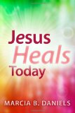 Jesus Heals Today