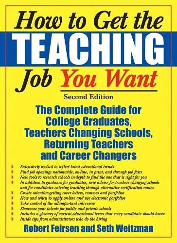 Book Cover How to Get the Teaching Job You Want: The Complete Guide for College Graduates, Teachers Changing Schools, Returning Teachers and Career Changers