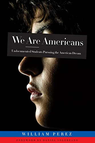 Book Cover We Are Americans: Undocumented Students Pursuing the American Dream