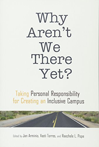Book Cover Why Aren't We There Yet?: Taking Personal Responsibility for Creating an Inclusive Campus (ACPA Books co-published with Stylus Publishing)