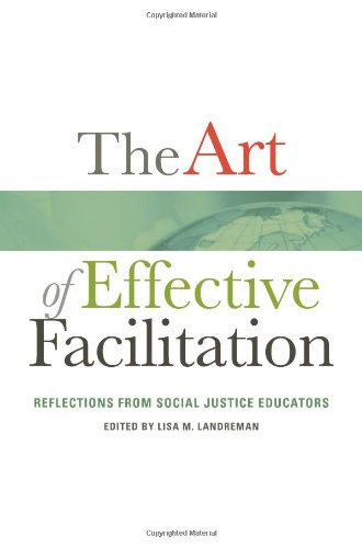 Book Cover The Art of Effective Facilitation: Reflections From Social Justice Educators (ACPA Books co-published with Stylus Publishing)