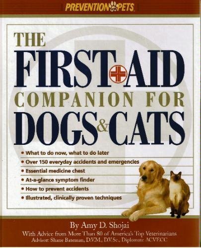 Book Cover The First-Aid Companion for Dogs and Cats: What to Do Now, What to Do Later, over 150 Everyday Accidents and Emergencies, Essential Medicine Chest, At-A-Glance Symptom Finder, How to Prevent