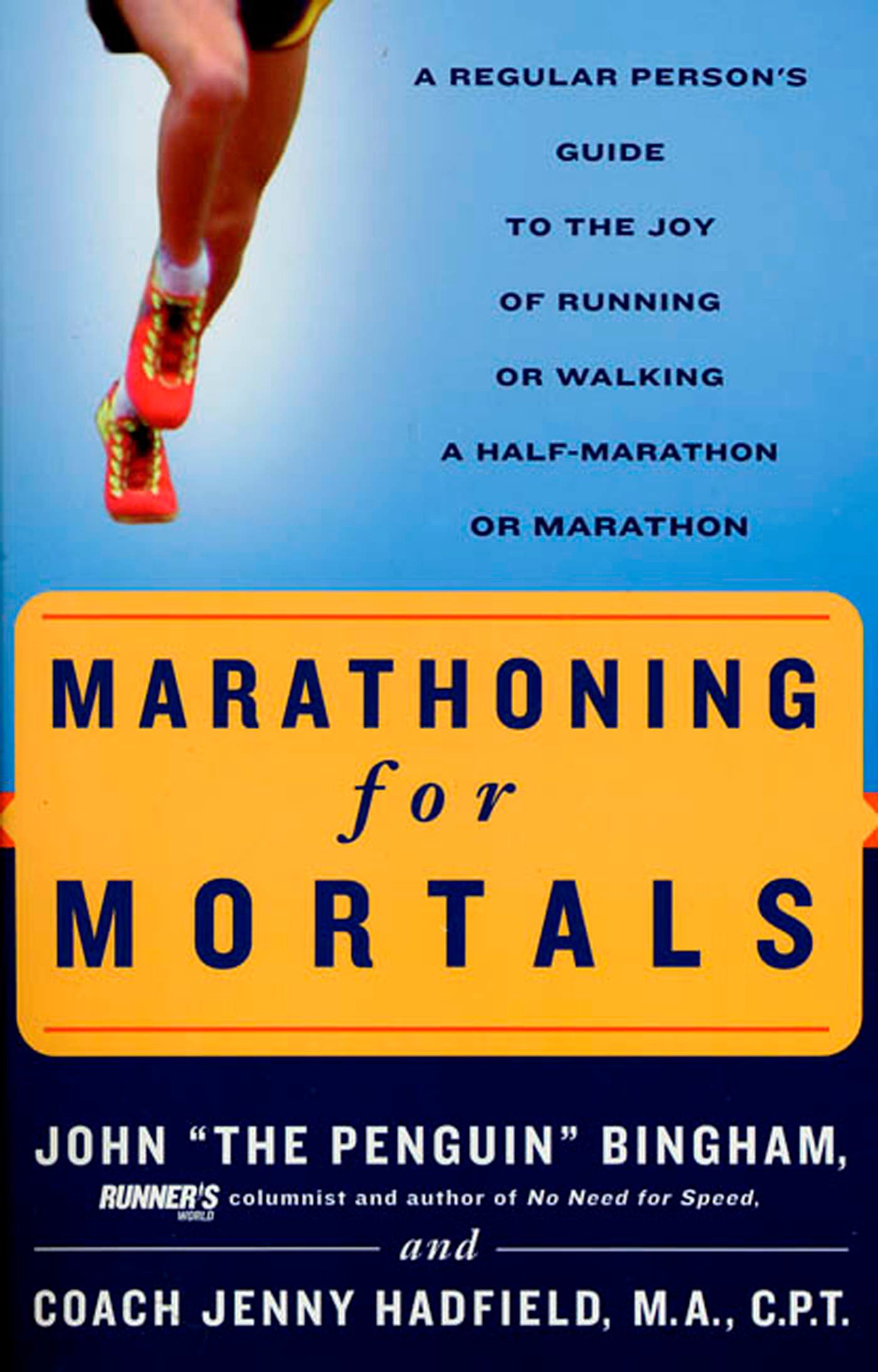 Book Cover Marathoning for Mortals: A Regular Person's Guide to the Joy of Running or Walking a Half-Marathon or Marathon