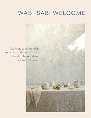 Book Cover Wabi-Sabi Welcome: Learning to Embrace the Imperfect and Entertain with Thoughtfulness and Ease
