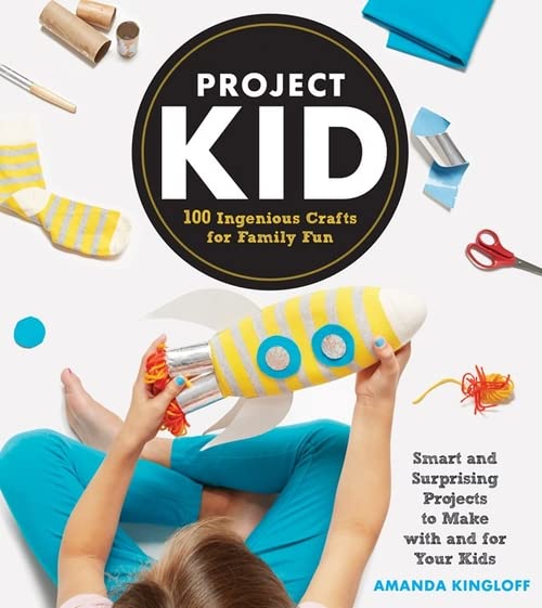 Book Cover Project Kid: 100 Ingenious Crafts for Family Fun
