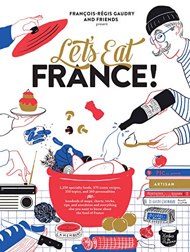 Book Cover Let's Eat France!: 1,250 Specialty Foods, 375 Iconic Recipes, 350 Topics, 260 Personalities, Plus Hundreds of Maps, Charts, Tricks, Tips, and ... You Want to Know about the Food of France