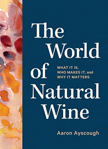 Book Cover The World of Natural Wine: What It Is, Who Makes It, and Why It Matters