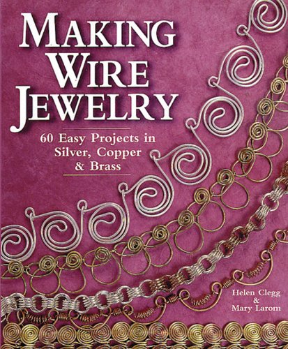 Book Cover Making Wire Jewelry: 60 Easy Projects in Silver, Copper & Brass