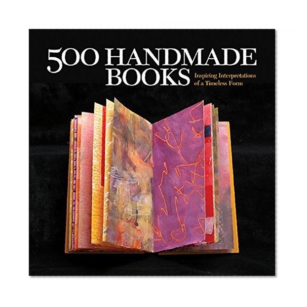 Book Cover 500 Handmade Books: Inspiring Interpretations of a Timeless Form (500 Series)