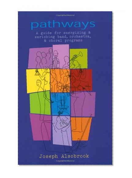 Book Cover Pathways: A Guide for Energizing & Enriching Band, Orchestra, & Choral Programs