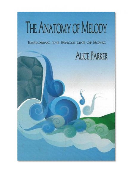 Book Cover Anatomy of Melody: Exploring the Single Line of Song