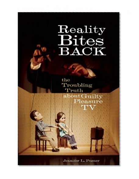 Book Cover Reality Bites Back: The Troubling Truth About Guilty Pleasure TV