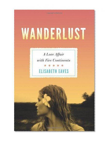 Book Cover Wanderlust: A Love Affair with Five Continents
