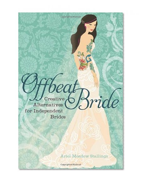 Book Cover Offbeat Bride: Creative Alternatives for Independent Brides