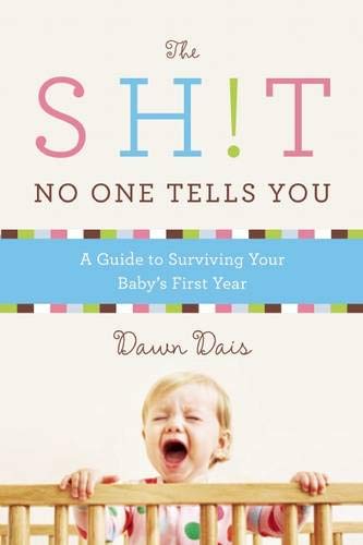 Book Cover The Sh!t No One Tells You: A Guide to Surviving Your Baby's First Year (Sh!t No One Tells You, 1)