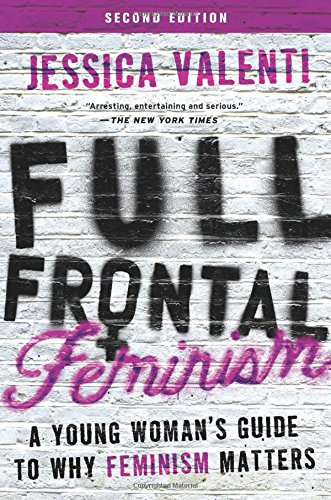 Book Cover Full Frontal Feminism: A Young Woman's Guide to Why Feminism Matters