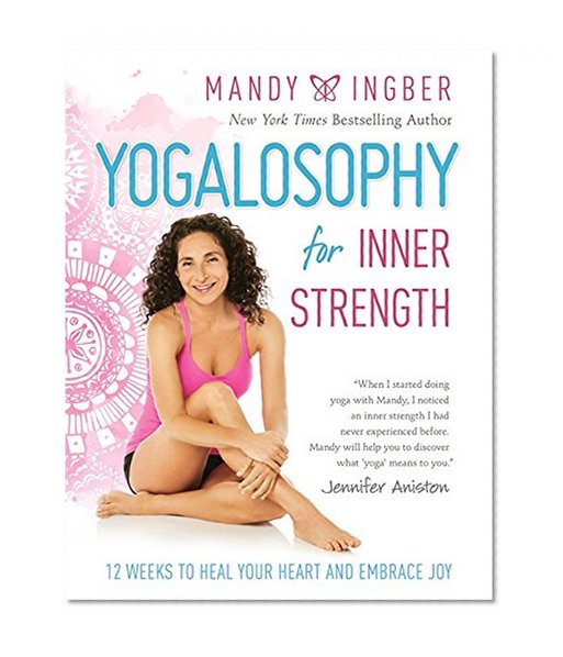 Book Cover Yogalosophy for Inner Strength: 12 Weeks to Heal Your Heart and Embrace Joy