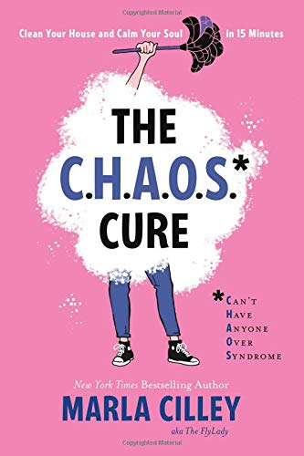 Book Cover The CHAOS Cure: Clean Your House and Calm Your Soul in 15 Minutes