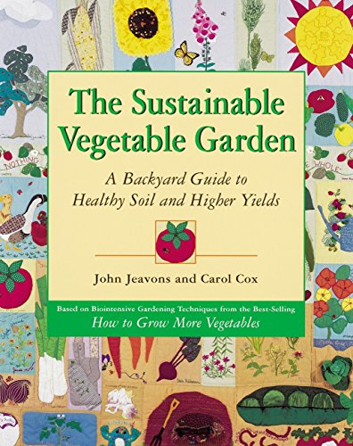 Book Cover The Sustainable Vegetable Garden: A Backyard Guide to Healthy Soil and Higher Yields