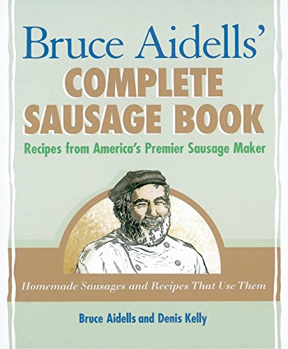 Book Cover Bruce Aidells's Complete Sausage Book : Recipes from America's Premium Sausage Maker
