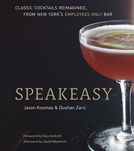 Book Cover Speakeasy: The Employees Only Guide to Classic Cocktails Reimagined