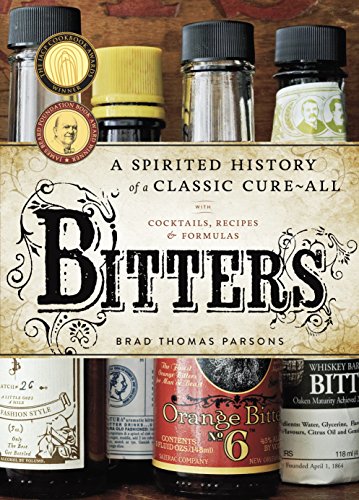 Book Cover Bitters: A Spirited History of a Classic Cure-All, with Cocktails, Recipes, and Formulas