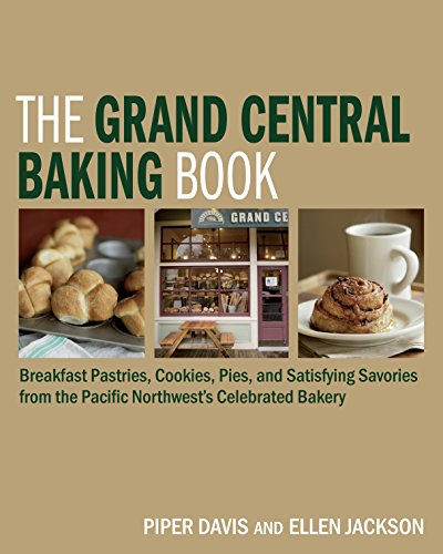 Book Cover The Grand Central Baking Book: Breakfast Pastries, Cookies, Pies, and Satisfying Savories from the Pacific Northwest's Celebrated Bakery
