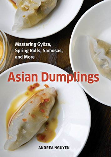 Book Cover Asian Dumplings: Mastering Gyoza, Spring Rolls, Samosas, and More [A Cookbook]