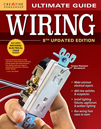 Book Cover Ultimate Guide: Wiring, 8th Updated Edition (Creative Homeowner) DIY Home Electrical Installations & Repairs from New Switches to Indoor & Outdoor Lighting with Step-by-Step Photos (Ultimate Guides)
