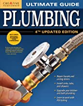 Book Cover Ultimate Guide: Plumbing, 4th Updated Edition (Creative Homeowner) 800+ Photos; Step-by-Step Projects and Comprehensive How-To Information on Up-to-Date Products & Code-Compliant Techniques for DIY