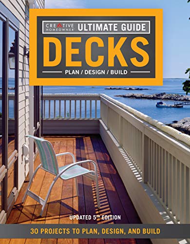 Book Cover Ultimate Guide: Decks, 5th Edition: 30 Projects to Plan, Design, and Build (Creative Homeowner) Over 700 Photos & Illustrations, with Step-by-Step Instructions on Adding the Perfect Deck to Your Home