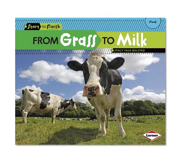 Book Cover From Grass to Milk (Start to Finish: Food)