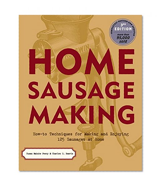 Book Cover Home Sausage Making: How-To Techniques for Making and Enjoying 100 Sausages at Home