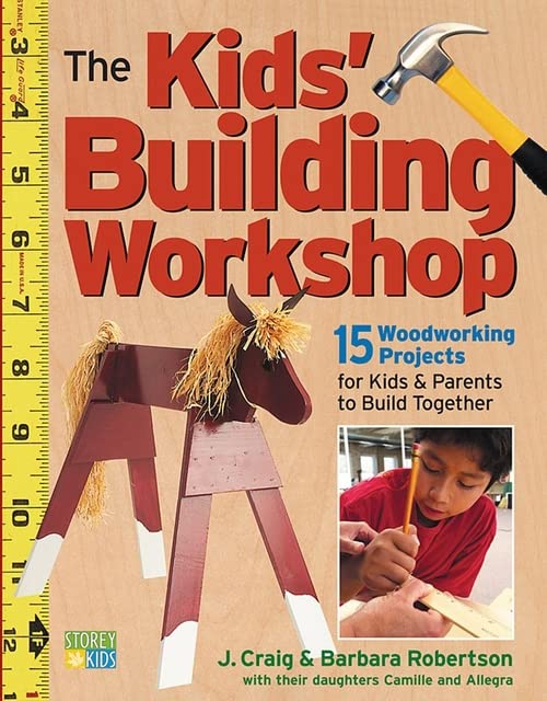 Book Cover The Kids' Building Workshop: 15 Woodworking Projects for Kids and Parents to Build Together