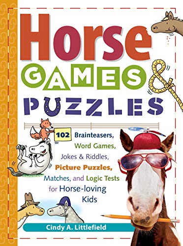 Book Cover Horse Games & Puzzles: 102 Brainteasers, Word Games, Jokes & Riddles, Picture Puzzlers, Matches & Logic Tests for Horse-Loving Kids (Storey's Games & Puzzles)