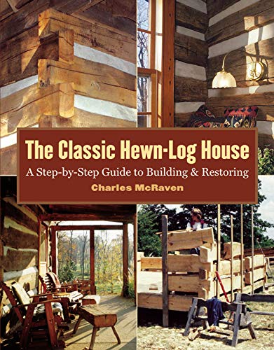 Book Cover The Classic Hewn-Log House: A Step-by-Step Guide to Building and Restoring