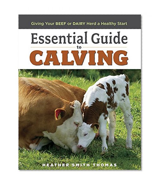 Book Cover Essential Guide to Calving: Giving Your Beef or Dairy Herd a Healthy Start