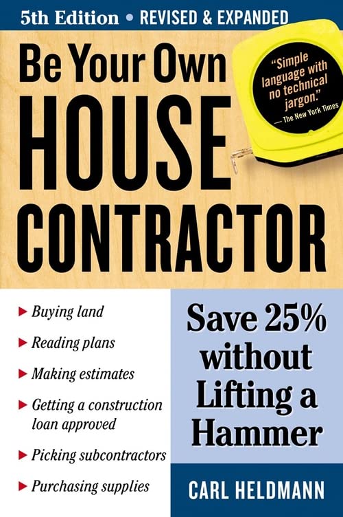 Book Cover Be Your Own House Contractor: Save 25% without Lifting a Hammer