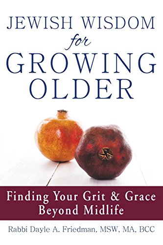 Book Cover Jewish Wisdom for Growing Older: Finding Your Grit and Grace Beyond Midlife