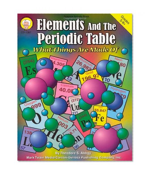 Elements and the Periodic Table, Grades 5 - 8: What Things Are Made of