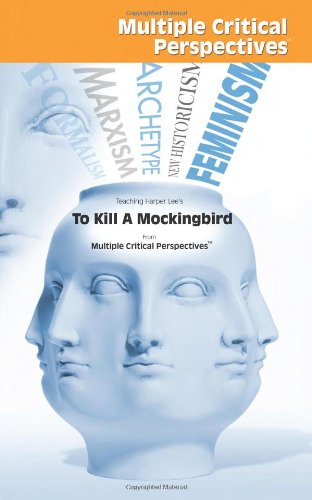 Teaching Harper Lee's To Kill a Mockingbird from Multiple Critical Perspectives