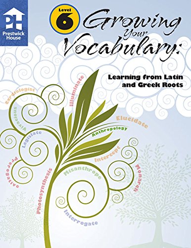 Book Cover Growing Your Vocabulary: Learning from Latin and Greek Roots Level 6