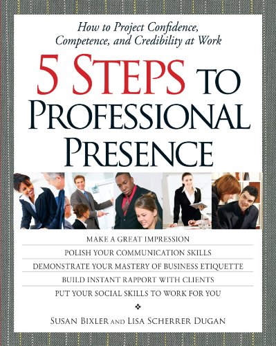 Book Cover 5 Steps To Professional Presence: How to Project Confidence, Competence, and Credibility at Work