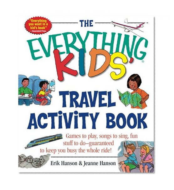 Book Cover The Everything Kids' Travel Activity Book: Games to Play, Songs to Sing, Fun Stuff to Do -  Guaranteed to Keep You Busy the Whole Ride!