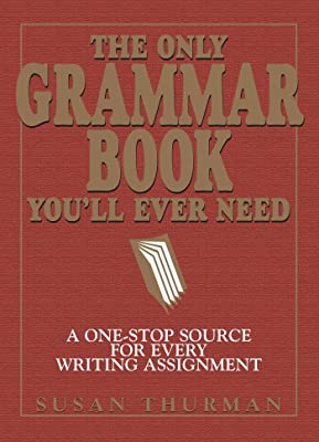 Book Cover The Only Grammar Book You'll Ever Need: A One-Stop Source for Every Writing Assignment