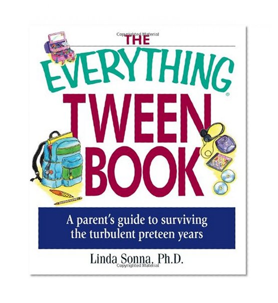 Book Cover The Everything Tween Book: A Parent's Guide to Surviving the Turbulent Pre-Teen Years